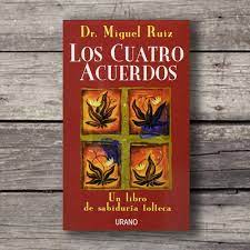 Los Cuatro Acuerdos: Un libro de sabiduría tolteca : Miguel Ruiz